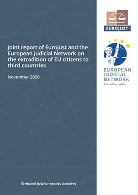 Joint report of Eurojust and the European Judicial Network on the extradition of EU citizens to third countries