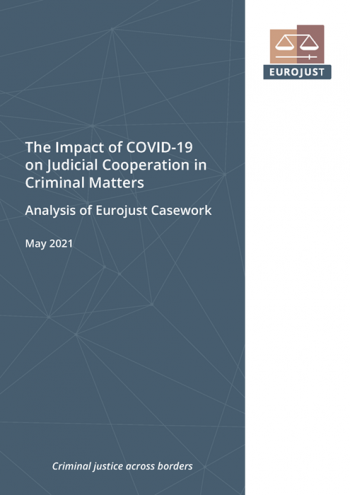 The Impact of COVID-19 on Judicial Cooperation in Criminal Matters - Analysis of Eurojust Casework
